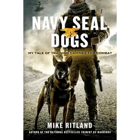 Navy Seal Dogs: My Tale of Training Canines for Combat, Griffin