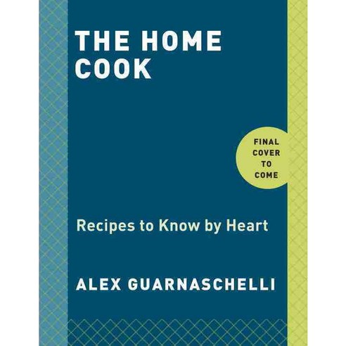 The Home Cook: Recipes to Know by Heart, Clarkson Potter