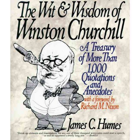 The Wit and Wisdom of Winston Churchill: A Treasury of More Than 1 000 Quotations and Anecdotes, Perennial