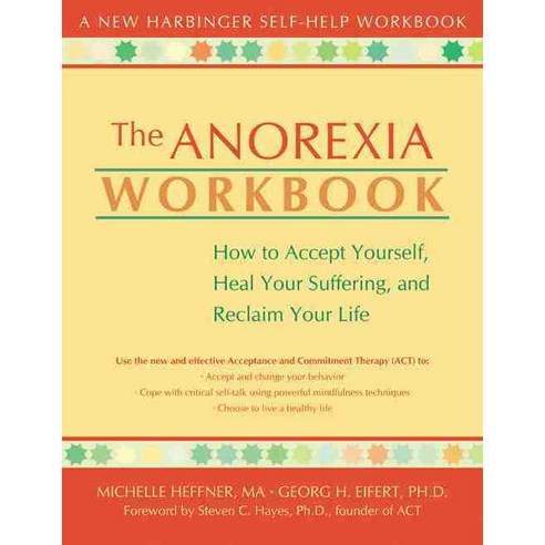The Anorexia Workbook: How to Accept Yourself Heal Your Suffering and Reclaim Your Life Paperback, New Harbinger Publications