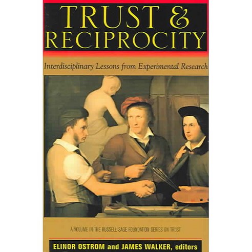 Trust And Reciprocity: Interdisciplinary Lessons For Experimental Research, Russell Sage Foundation