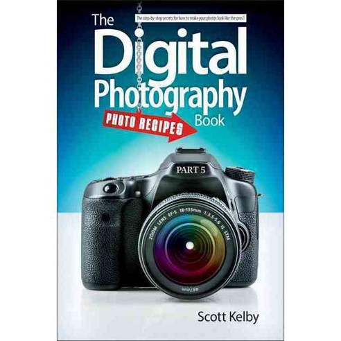 The Digital Photography Book: Photo Recipes, Peachpit Pr