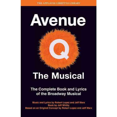 Avenue Q: the Musical: The Complete Book and Lyrics of the Broadway Musical, Applause Theatre & Cinema Books