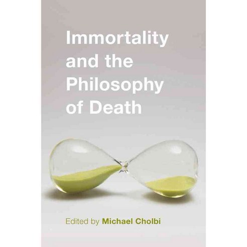 Immortality and the Philosophy of Death, Rowman & Littlefield Intl