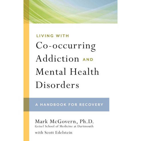 Living With Co-occurring Addiction and Mental Health Disorders: A Handbook for Recovery, Hazelden