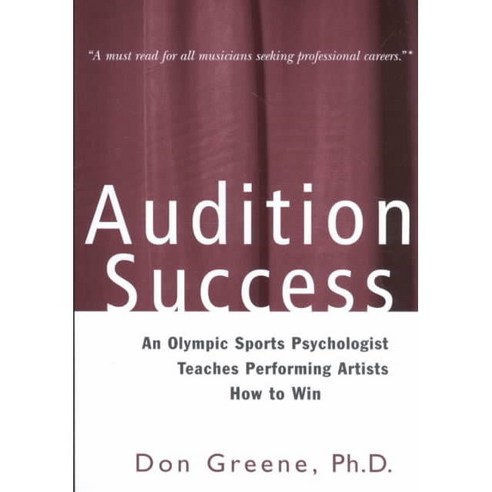 Audition Success: An Olympic Sports Psychologist Teaches Performing Artists How to Win, Routledge