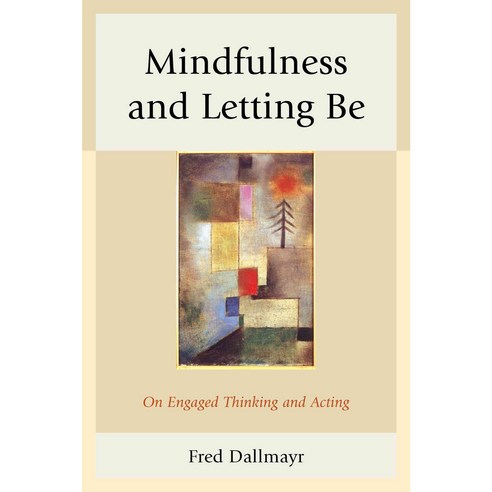 Mindfulness and Letting Be: On Engaged Thinking and Acting Hardcover, Lexington Books