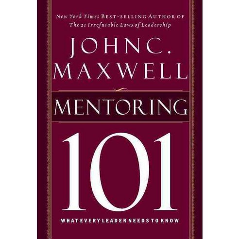 Mentoring 101: What Every Leader Needs to Know, Thomas Nelson Inc