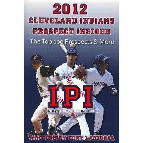 Cleveland Indians Prospect Insider 2012, Createspace Independent Pub