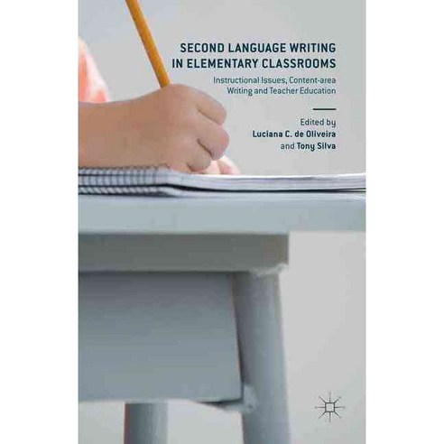 Second Language Writing in Elementary Classrooms: Instructional Issues Content-area Writing and Teacher Education, Palgrave Macmillan