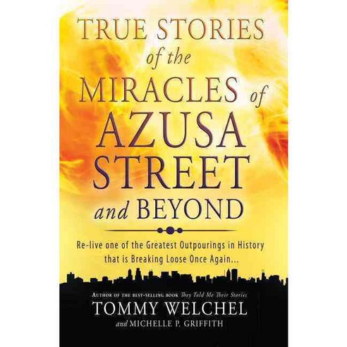 [해외도서] True Stories of the Miracles of Azusa Street and Beyond, Destiny Image Pub