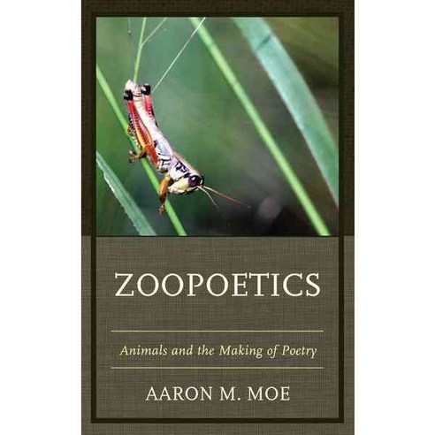 Zoopoetics: Animals and the Making of Poetry Paperback, Lexington Books