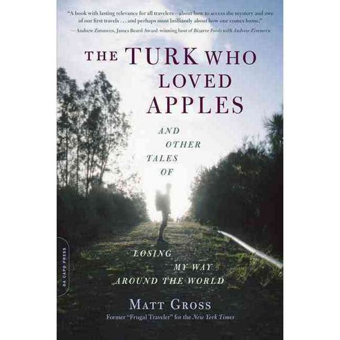 The Turk Who Loved Apples: And Other Tales of Losing My Way Around the World, Da Capo Pr