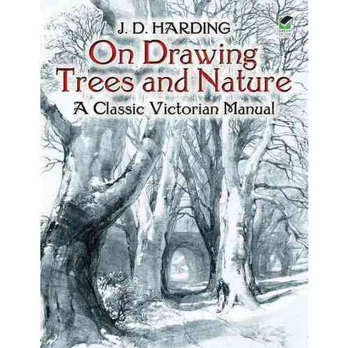 On Drawing Trees And Nature: A Classic Victorian Manual With Lessons And Examples, Dover Pubns