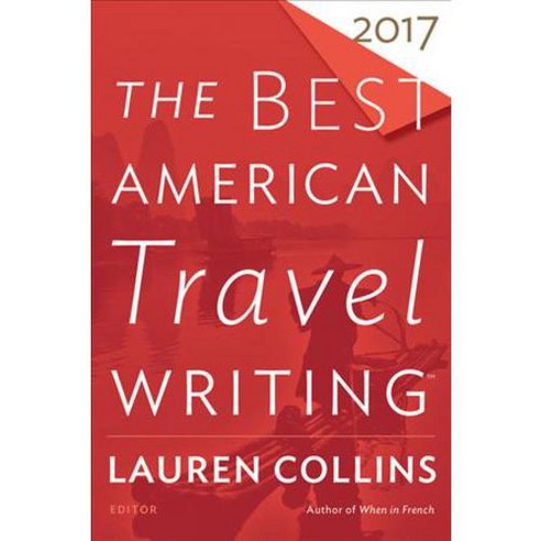 The Best American Travel Writing 2017 Paperback, Mariner Books