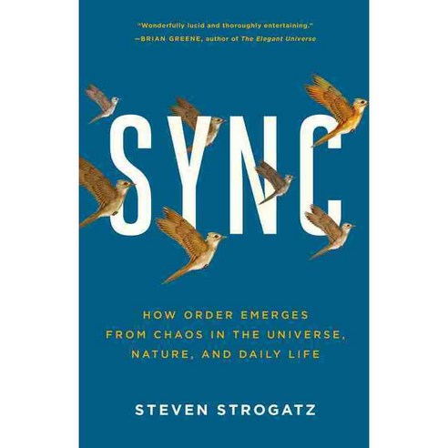 Sync: How Order Emerges from Chaos in the Universe Nature and Daily Life, Hachette Books