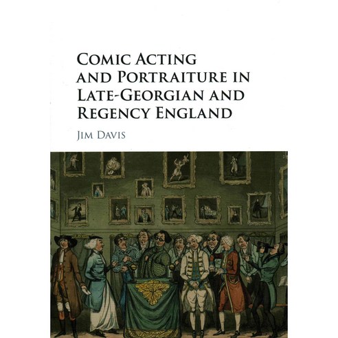 Comic Acting and Portraiture in Late-Georgian and Regency England, Cambridge Univ Pr