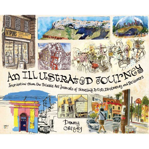 An Illustrated Journey: Inspiration from the Private Art Journals of Traveling Artists Illustrators and Designers, How Design Books