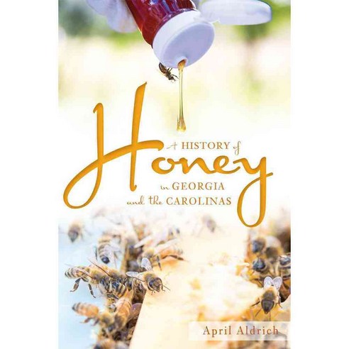 A History of Honey in Georgia and the Carolinas, History Pr