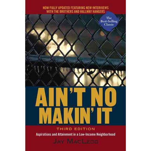 Ain''t No Makin'' It: Aspirations & Attainment in a Low-Income Neighborhood, Westview Pr