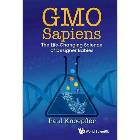 GMO Sapiens: The Life-Changing Science of Designer Babies, World Scientific Pub Co Inc