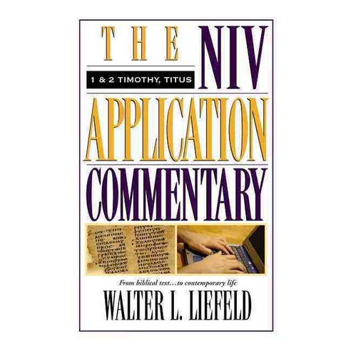 The Niv Application Commentary 1 & 2 Timothy Titus: From Biblical Text to Contemporary Life, Zondervan