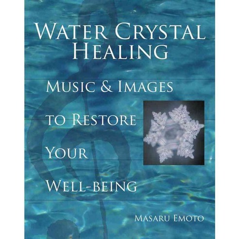 Water Crystal Healing: Music And Images to Restore Your Well-being, Atria Books