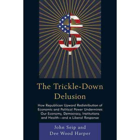 The Trickle-down Delusion, Univ Pr of Amer
