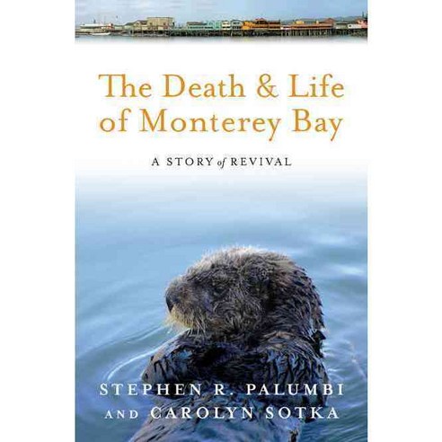 The Death and Life of Monterey Bay: A Story of Revival, Island Pr