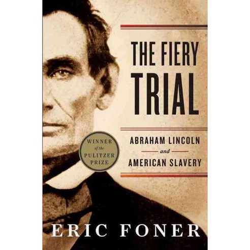 The Fiery Trial: Abraham Lincoln and American Slavery, W W Norton & Co Inc