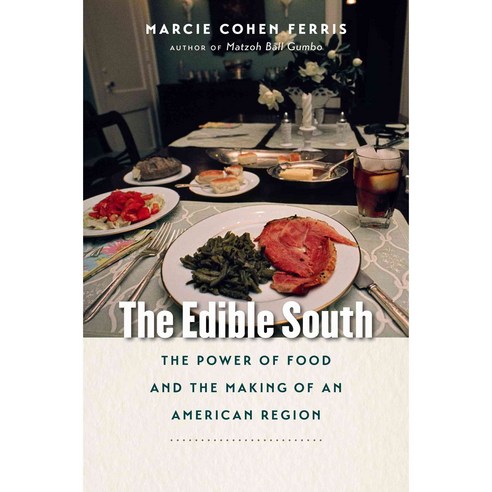 The Edible South: The Power of Food and the Making of an American Region, Univ of North Carolina Pr