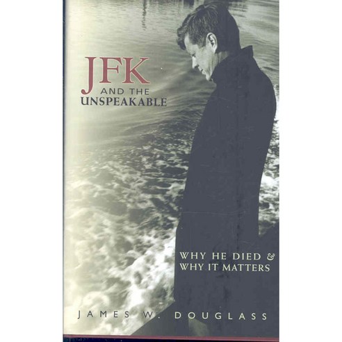 JFK and the Unspeakable: Why He Died and Why It Matters Hardcover, Orbis Books