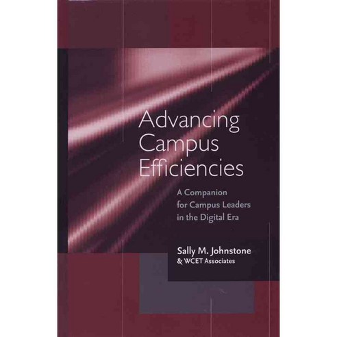 Advancing Campus Efficiencies: A Companion for Campus Leaders in the Digital Era, Jossey-Bass Inc Pub