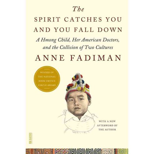 The Spirit Catches You and You Fall Down:A Hmong Child Her American Doctors and the Collision..., Farrar Straus Giroux