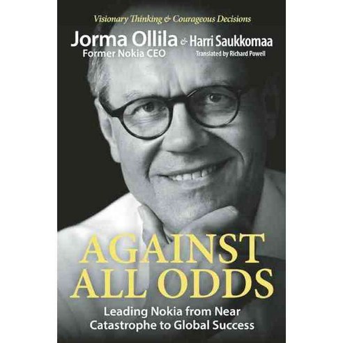 Against All Odds: Leading Nokia from Near Catastrophe to Global Success, Maven House Pr