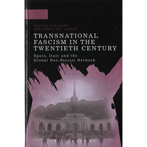 Transnational Fascism in the Twentieth Century: Spain Italy and the Global Neo-Fascist Network Hardcover, Bloomsbury Publishing PLC