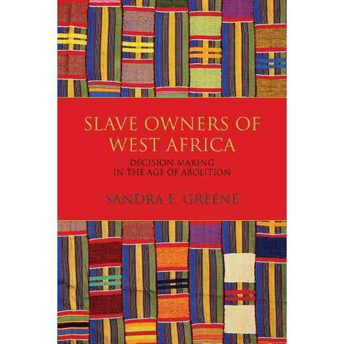 Slave Owners of West Africa: Decision Making in the Age of Abolition Hardcover, Indiana University Press