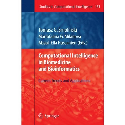 Computational Intelligence in Biomedicine and Bioinformatics: Current Trends and Applications, Springer Verlag