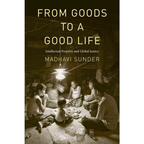 From Goods to a Good Life: Intellectual Property and Global Justice Hardcover, Yale University Press