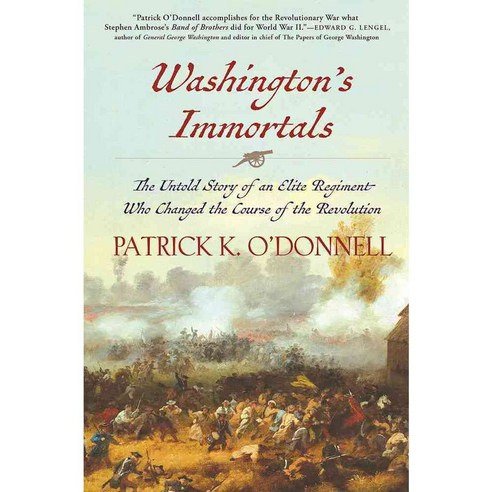 Washington''s Immortals: The Untold Story of an Elite Regiment Who Changed the Course of the Revolution, Grove Pr