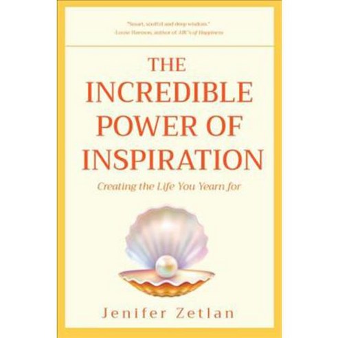 The Incredible Power of Inspiration: Creating the Life You Yearn For, Mango