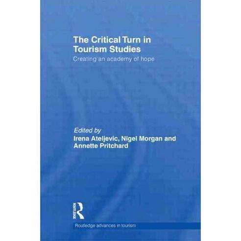 The Critical Turn in Tourism Studies: Creating an Academy of Hope, Routledge