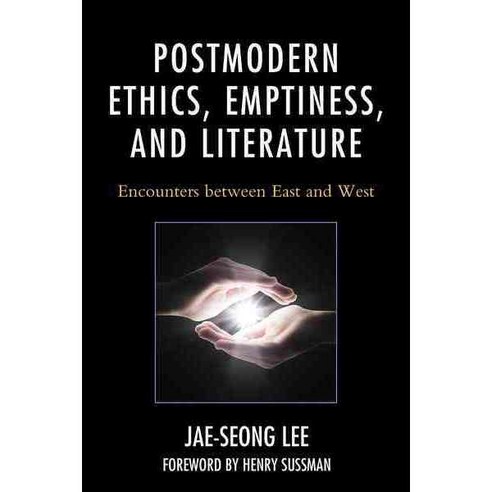 Postmodern Ethics Emptiness and Literature: Encounters Between East and West, Lexington Books