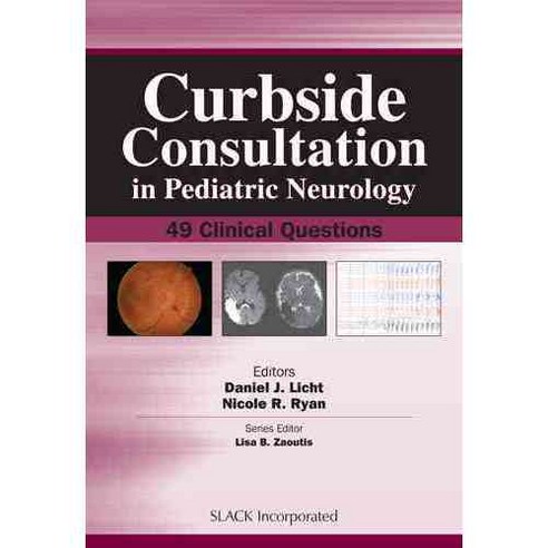 Curbside Consultation in Pediatric Neurology: 49 Clinical Questions, Slack Inc