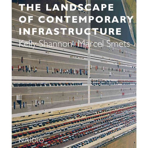 The Landscape of Contemporary Infrastructure, Nai Uitgevers Pub