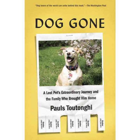 Dog Gone: A Lost Pet''s Extraordinary Journey and the Family Who Brought Him Home, Vintage Books