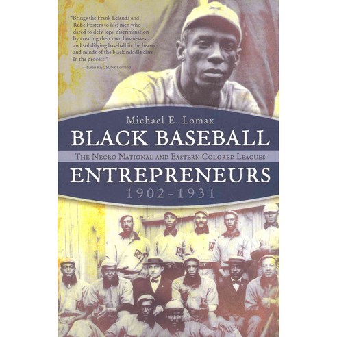 Black Baseball Entrepreneurs 1902-1931: The Negro National and Eastern Colored Leagues, Syracuse Univ Pr