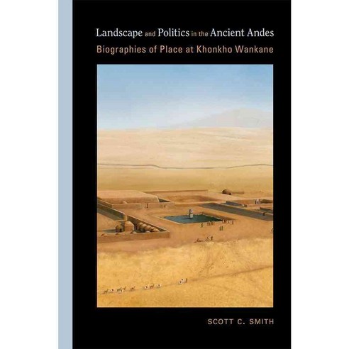 Landscape and Politics in the Ancient Andes: Biographies of Place at Khonkho Wankane, Univ of New Mexico Pr