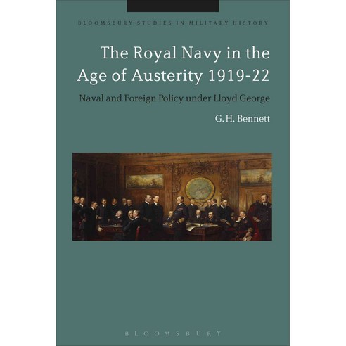The Royal Navy in the Age of Austerity 1919-22: Naval and Foreign Policy Under Lloyd George, Bloomsbury USA Academic