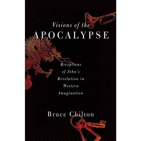 Visions of the Apocalypse: Receptions of John''s Revelation in Western Imagination, Baylor Univ Pr